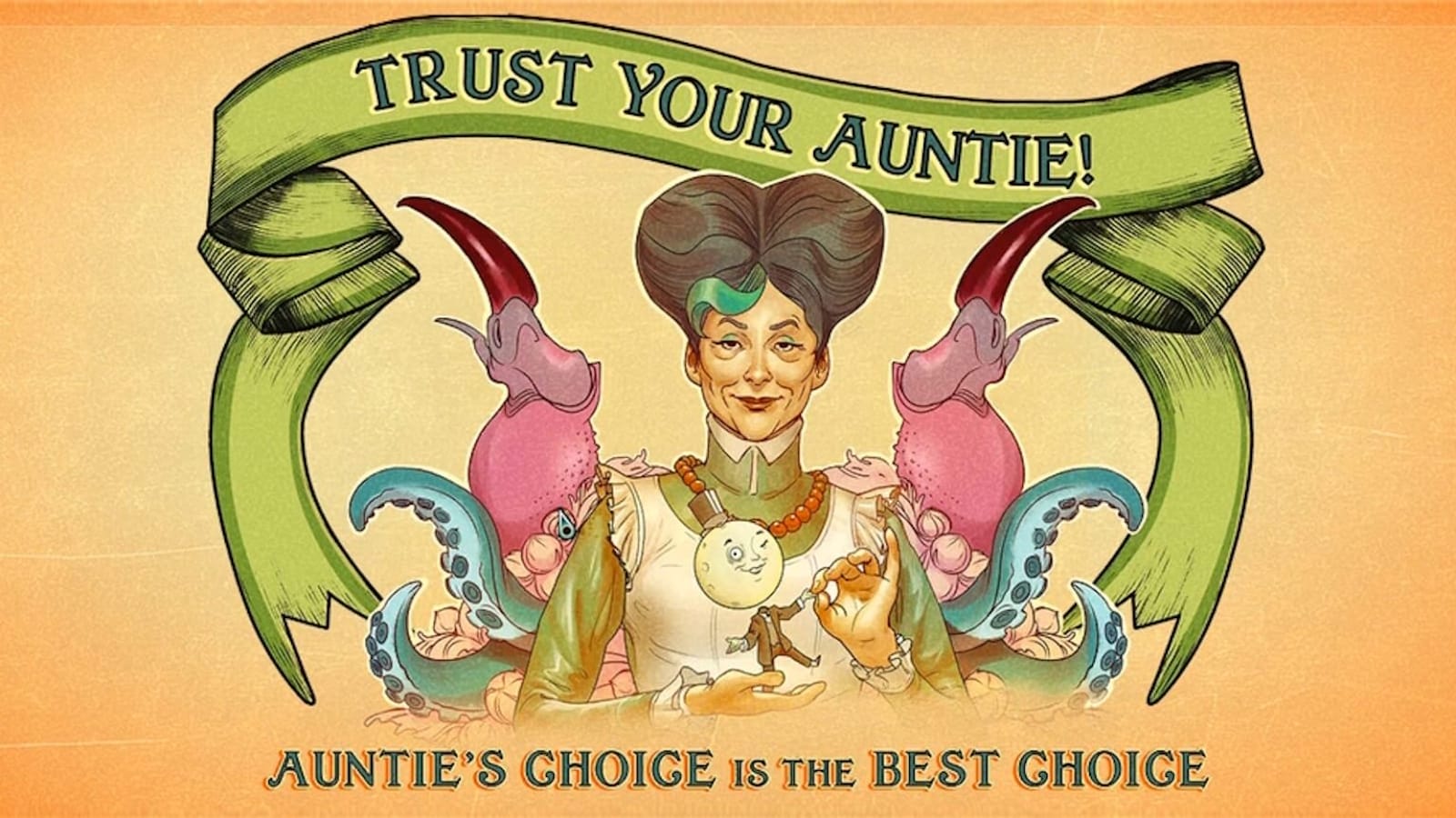 Ilustração em estilo de pôster vintage com mulher de penteado elaborado segurando pequena figura em forma de lua. Dois seres rosados com tentáculos a cercam. Faixa verde no topo traz ‘Trust Your Auntie!’ e texto abaixo diz ‘Auntie’s Choice Is the Best Choice’.